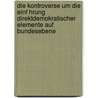 Die Kontroverse Um Die Einf Hrung Direktdemokratischer Elemente Auf Bundesebene door Claudia Breisa