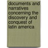 Documents And Narratives Concerning The Discovery And Conquest Of Latin America by Cortes Society