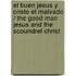 El Buen Jesus Y Cristo El Malvado / The Good Man Jesus And The Scoundrel Christ