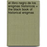 El Libro Negro De Los Enigmas Historicos = The Black Book Of Historical Enigmas by David Collins