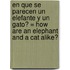 En Que Se Parecen un Elefante y un Gato? = How Are an Elephant and a Cat Alike?
