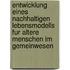 Entwicklung Eines Nachhaltigen Lebensmodells Fur Altere Menschen Im Gemeinwesen