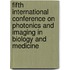 Fifth International Conference On Photonics And Imaging In Biology And Medicine