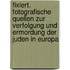Fixiert. Fotografische Quellen Zur Verfolgung Und Ermordung Der Juden In Europa