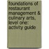 Foundations Of Restaurant Management & Culinary Arts, Level One: Activity Guide