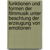 Funktionen Und Formen Der Filmmusik Unter Beachtung Der Erzeugung Von Emotionen by Lucy Czech