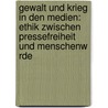 Gewalt Und Krieg In Den Medien: Ethik Zwischen Pressefreiheit Und Menschenw Rde by Stephanie Julia Winkler