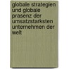 Globale Strategien Und Globale Prasenz Der Umsatzstarksten Unternehmen Der Welt by Alexander Wehrens