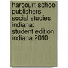 Harcourt School Publishers Social Studies Indiana: Student Edition Indiana 2010 door Hsp