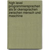 High Level Programmiersprachen Als Br Ckensprachen Zwischen Mensch Und Maschine by Ralv Wohlgethan