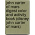 John Carter Of Mars Digest Color And Activity Book (Disney John Carter Of Mars)