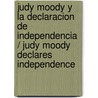 Judy Moody Y La Declaracion De Independencia / Judy Moody Declares Independence door Megan McDonald