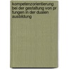 Kompetenzorientierung Bei Der Gestaltung Von Pr Fungen In Der Dualen Ausbildung door Jan Wischmann