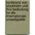 Konferenz Von Stockholm Und Ihre Bedeutung Fur Die Internationale Umweltpolitik