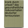 Krank durch Urlaub? Das gesundheitliche Risikoverhalten deutscher Ferntouristen door Gabriel Gach