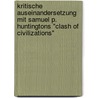 Kritische Auseinandersetzung Mit Samuel P. Huntingtons "Clash Of Civilizations" door Annett Warmschmidt