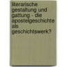Literarische Gestaltung Und Gattung - Die Apostelgeschichte Als Geschichtswerk? door Markus Hartl