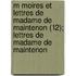 M Moires Et Lettres De Madame De Maintenon (12); Lettres De Madame De Maintenon