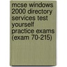 Mcse Windows 2000 Directory Services Test Yourself Practice Exams (exam 70-215) door Syngress Media Inc