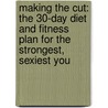 Making The Cut: The 30-Day Diet And Fitness Plan For The Strongest, Sexiest You door Jillian Michaels