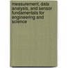 Measurement, Data Analysis, And Sensor Fundamentals For Engineering And Science by Patrick F. Dunn