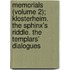 Memorials (Volume 2); Klosterheim. The Sphinx's Riddle. The Templars' Dialogues
