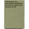 Mitteilungen Des Naturwissenschaftlichen Vereines Fur Steiermark, Volumes 35-36 by Rudolf Hoernes