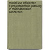 Modell Zur Effizienten It-Projektportfolio-Planung In Multinationalen Konzernen door S. Bauert