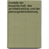 Modelle der Bauwirtschaft, des Architekturbüros und der Planungsdienstleistung by Alexander Beck