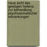 Neue Sicht Des Geistigen Heilens. Zur Behandlung Psychosomatischer Erkrankungen by Horst Krohne