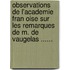 Observations De L'Academie Fran Oise Sur Les Remarques De M. De Vaugelas ......