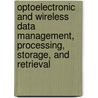 Optoelectronic And Wireless Data Management, Processing, Storage, And Retrieval door Renjeng Su