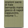 Orazioni Sacre Di Frate Bernardo Maria Giacco Di Napoli Cappuccino, Volume 1... door Bernardo M. Giacco