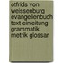 Otfrids Von Weissenburg Evangelienbuch Text Einleitung Grammatik Metrik Glossar