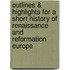 Outlines & Highlights For A Short History Of Renaissance And Reformation Europe