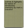 Outlines & Highlights For Basics Of Introductory Chemistry By Mark S. Cracolice door Cram101 Textbook Reviews