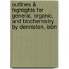 Outlines & Highlights For General, Organic, And Biochemistry By Denniston, Isbn door Cram101 Textbook Reviews