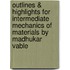 Outlines & Highlights For Intermediate Mechanics Of Materials By Madhukar Vable