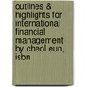 Outlines & Highlights For International Financial Management By Cheol Eun, Isbn by Cram101 Textbook Reviews
