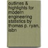 Outlines & Highlights For Modern Engineering Statistics By Thomas P. Ryan, Isbn