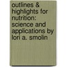 Outlines & Highlights For Nutrition: Science And Applications By Lori A. Smolin door Cram101 Textbook Reviews