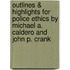 Outlines & Highlights For Police Ethics By Michael A. Caldero And John P. Crank