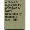 Outlines & Highlights For Principles Of Water Resources By Thomas V. Cech, Isbn by Thomas Cech