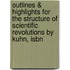 Outlines & Highlights For The Structure Of Scientific Revolutions By Kuhn, Isbn