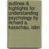 Outlines & Highlights For Understanding Psychology By Richard A. Kasschau, Isbn