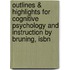 Outlines & Highlights For Cognitive Psychology And Instruction By Bruning, Isbn