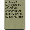 Outlines & Highlights For Essential Concepts For Healthy Living By Alters, Isbn by Schiff