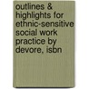 Outlines & Highlights For Ethnic-sensitive Social Work Practice By Devore, Isbn by Elfriede G. Schlesinger