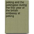 Peking And The Pekingese During The First Year Of The British Embassy At Peking