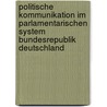 Politische Kommunikation Im Parlamentarischen System Bundesrepublik Deutschland by Helmut Sch Fer